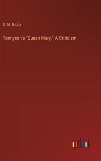 Cover image for Tennyson's "Queen Mary." A Criticism