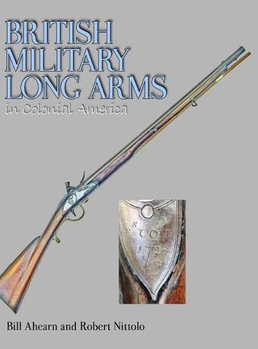 Cover image for British Military Long Arms in Colonial America