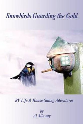 Cover image for Snowbirds Guarding the Gold: RV Life & Housesitting Adventures