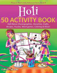 Cover image for Holi 50 Activity Book: Holi Dance Choreographies, Storytime, Crafts, Recipes, Puzzles, Word games, Coloring & More!