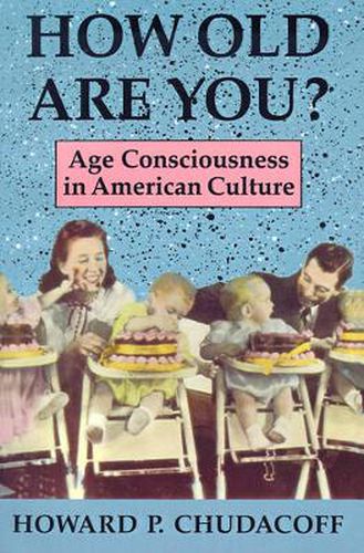 Cover image for How Old are You?: Age Consciousness in American Culture
