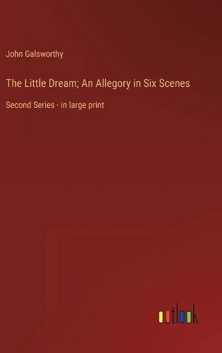 Cover image for The Little Dream; An Allegory in Six Scenes