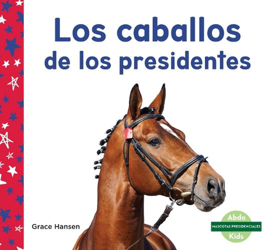 Cover image for Los Caballos de Los Presidentes