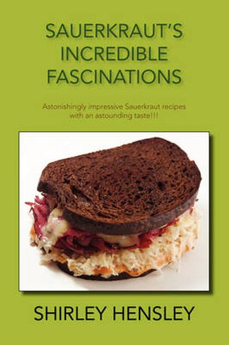 Cover image for Sauerkraut's Incredible Fascinations: Astonishingly Impressive Sauerkraut Recipes with an Astounding Taste!!!