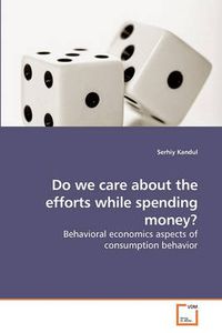 Cover image for Do We Care About the Efforts While Spending Money?