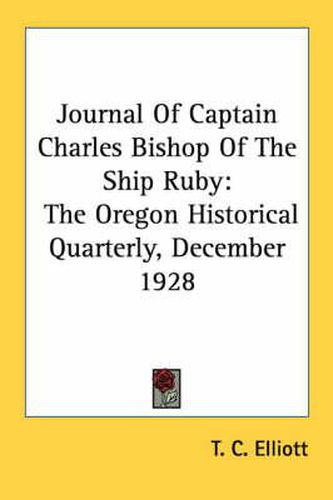 Cover image for Journal of Captain Charles Bishop of the Ship Ruby: The Oregon Historical Quarterly, December 1928