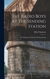 Cover image for The Radio Boys At The Sending Station
