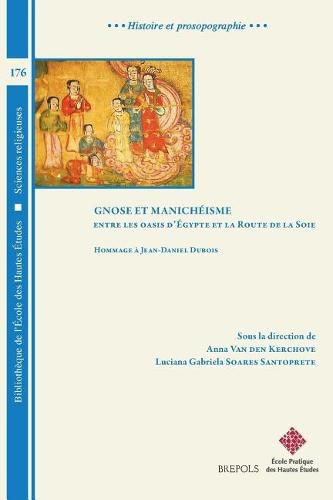 Cover image for Gnose Et Manicheisme. Entre Les Oasis d'Egypte Et La Route de la Soie: Hommage a Jean-Daniel DuBois