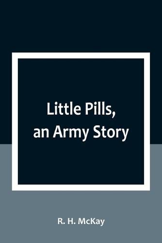 Cover image for Little Pills, an Army Story