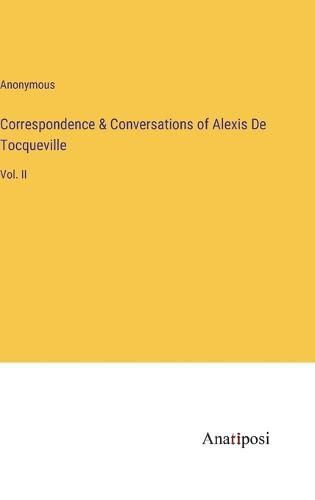 Cover image for Correspondence & Conversations of Alexis De Tocqueville