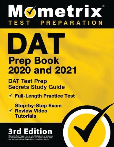 Cover image for DAT Prep Book 2020 and 2021 - DAT Test Prep Secrets Study Guide, Full-Length Practice Test, Step-by-Step Exam Review Video Tutorials: [3rd Edition]