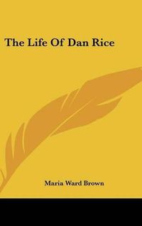 Cover image for The Life of Dan Rice