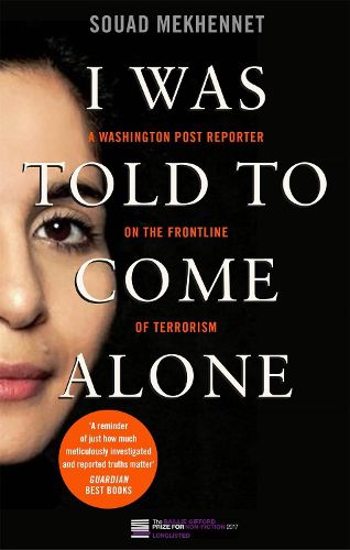 Cover image for I Was Told To Come Alone: My Journey Behind the Lines of Jihad