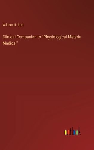 Cover image for Clinical Companion to "Physiological Meteria Medica;"