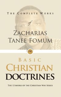 Cover image for The Complete Works of Zacharias Tanee Fomum on Basic Christian Doctrine