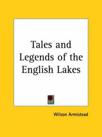 Cover image for Tales and Legends of the English Lakes (1891)