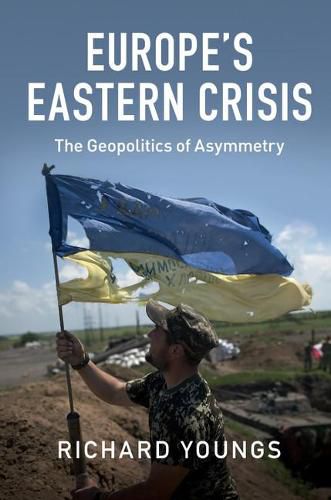 Cover image for Europe's Eastern Crisis: The Geopolitics of Asymmetry