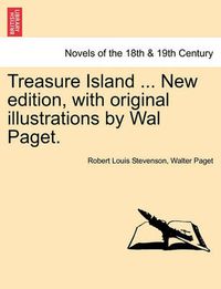 Cover image for Treasure Island ... New edition, with original illustrations by Wal Paget.