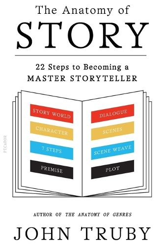 Cover image for The Anatomy of Story: 22 Steps to Becoming a Master Storyteller