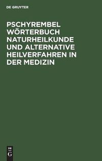 Cover image for Pschyrembel Woerterbuch Naturheilkunde Und Alternative Heilverfahren in Der Medizin