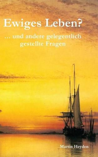 Cover image for Ewiges Leben?: ... Und Andere Gelegentlich Gestellte Fragen