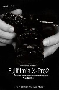 Cover image for The Complete Guide to Fujifilm's X-Pro2 (B&W Edition)