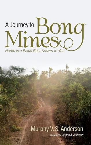 Cover image for A Journey to Bong Mines: Home Is a Place Best Known to You