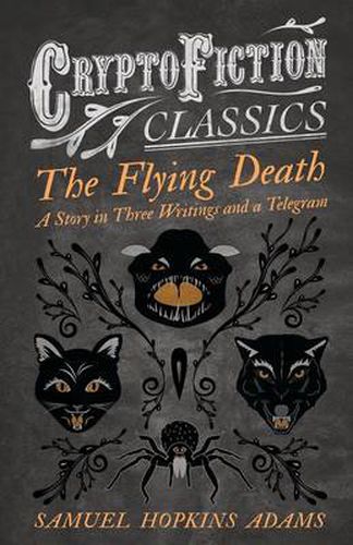 The Flying Death - A Story in Three Writings and a Telegram (Cryptofiction Classics)