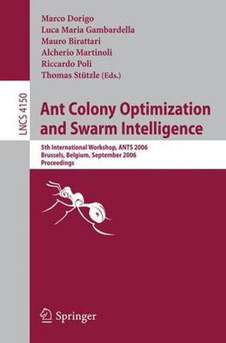 Cover image for Ant Colony Optimization and Swarm Intelligence: 5th International Workshop, ANTS 2006, Brussels, Belgium, September 4-7, 2006, Proceedings