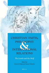 Cover image for Christian Faith, Philosophy & International Relations: The Lamb and the Wolf