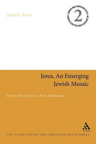 Cover image for Jesus, an Emerging Jewish Mosaic: Jewish Perspectives, Post-Holocaust
