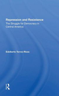 Cover image for Repression and Resistance: The Struggle for Democracy in Central America