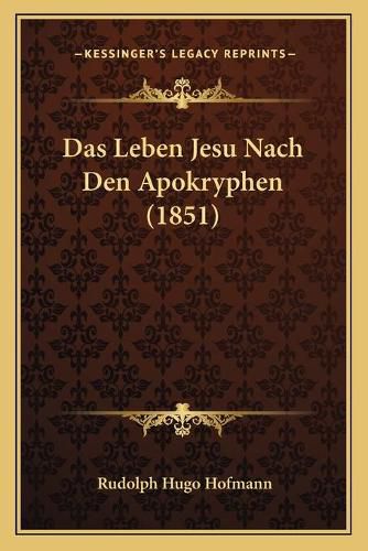 Cover image for Das Leben Jesu Nach Den Apokryphen (1851)