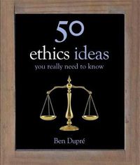 Cover image for 50 Ethics Ideas You Really Need to Know