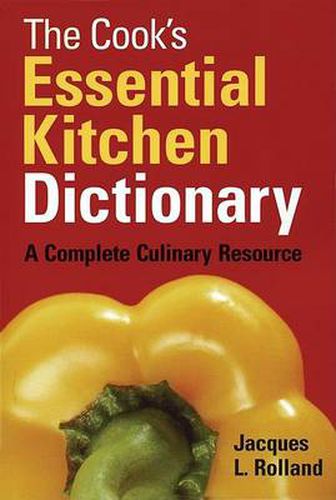 Cover image for The Cook's Essential Kitchen Dictionary: A Complete Culinary Resource