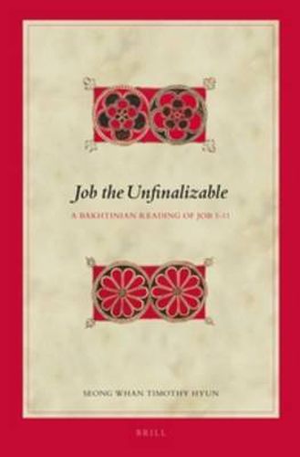 Cover image for Job the Unfinalizable: A Bakhtinian Reading of Job 1-11