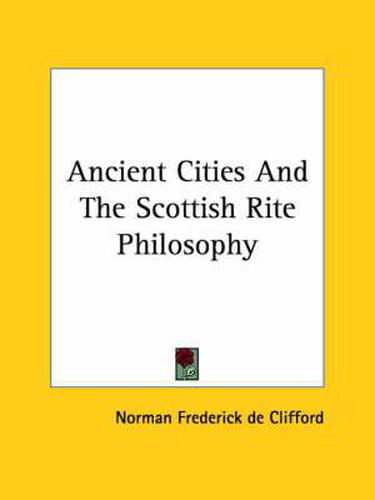 Cover image for Ancient Cities and the Scottish Rite Philosophy