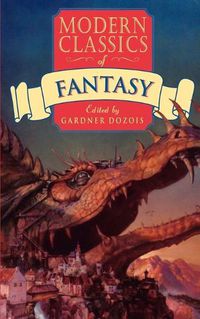 Cover image for Modern Classics of Fantasy: A Treasure Trove of Fantastic Fiction from the 1940's to Today
