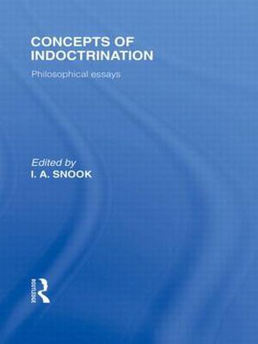 Cover image for Concepts of Indoctrination (International Library of the Philosophy of Education Volume 20): Philosophical Essays