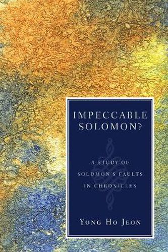 Cover image for Impeccable Solomon?: A Study of Solomon's Faults in Chronicles