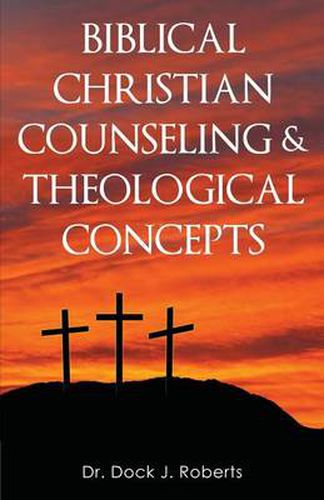 Cover image for Biblical Christian Counseling & Theological Concepts