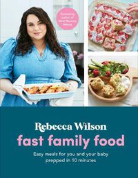 Cover image for Fast Family Food: Easy Meals for You and Your Baby Prepped in 10 Minutes