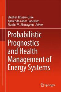 Cover image for Probabilistic Prognostics and Health Management of Energy Systems