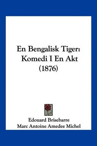 En Bengalisk Tiger: Komedi I En Akt (1876)