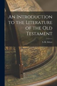 Cover image for An Introduction to the Literature of the Old Testament