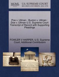 Cover image for Poe V. Ullman: Buxton V. Ullman: Doe V. Ullman U.S. Supreme Court Transcript of Record with Supporting Pleadings