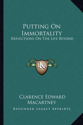 Putting on Immortality: Reflections on the Life Beyond