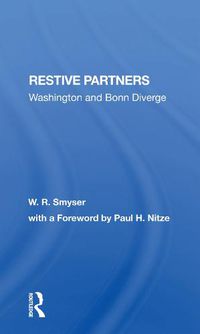 Cover image for Restive Partners: Washington And Bonn Diverge