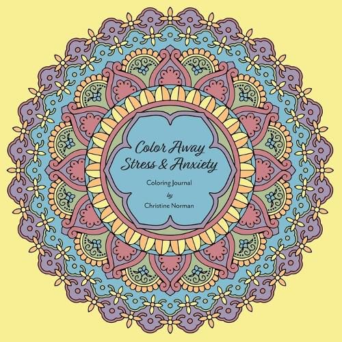 Cover image for Colour Away Stress & Anxiety: Coloring Journal