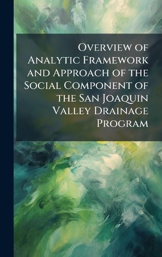 Cover image for Overview of Analytic Framework and Approach of the Social Component of the San Joaquin Valley Drainage Program